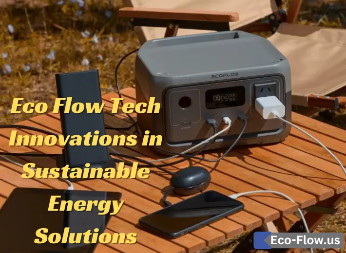 Eco Flow Tech: Innovations in Sustainable Energy Solutions