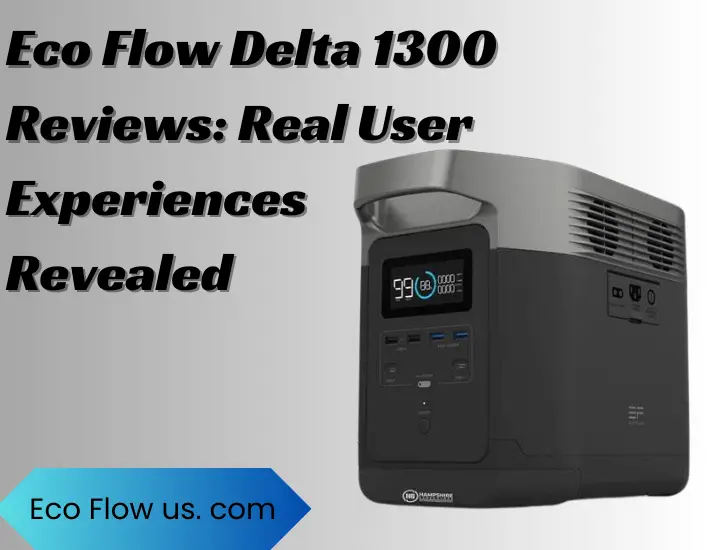 Eco Flow Delta 1300 Reviews Real User Experiences Revealed