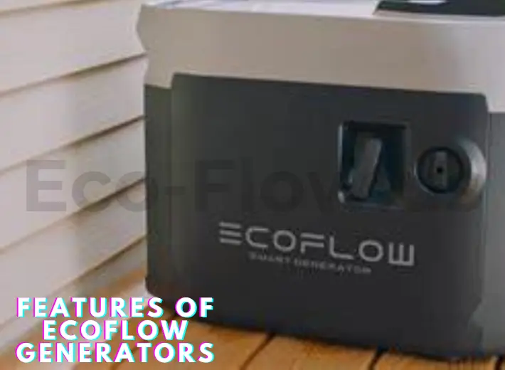 Features of EcoFlow Generators