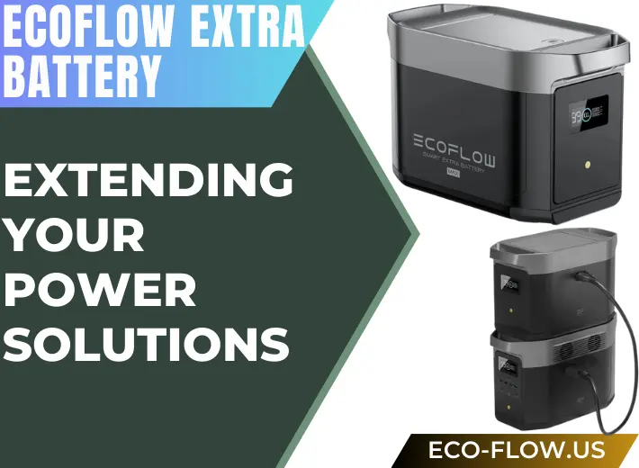 EcoFlow Extra Battery: Extending Your Power Solutions