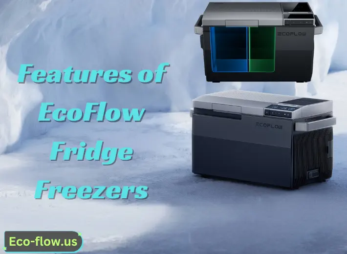 Features of EcoFlow Fridge Freezers